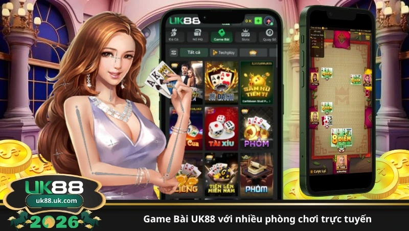 Game Bài UK88 với nhiều phòng chơi trực tuyến